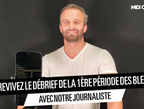 Revivez le débrief de la première mi-temps des Bleus