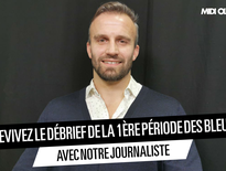 Revivez le débrief de la première mi-temps des Bleus face aux Italiens